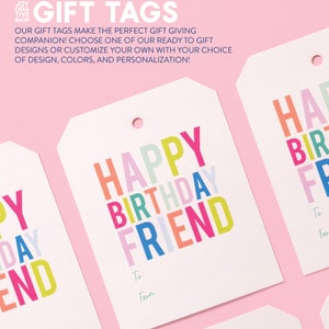 May include: Two colorful gift tags with the text "Happy Birthday Friend" in rainbow colors. The tags have space for writing "To" and "From".