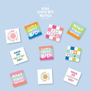 May include: A collection of ten square cards labeled Kids Lunch Box Notes, featuring colorful designs and phrases including Have a Great Day, You're a Great Kid, I Love You, and Make Today Amazing, displayed against a light blue background.