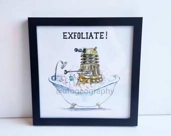 Black Framed Print, EXFOLIATE, Dalek Bath Time 8x8 print in simple black frame