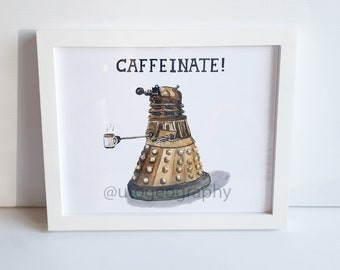 8x10 Framed Print, CAFFEINATE, Dalek Coffee Time print in simple white frame