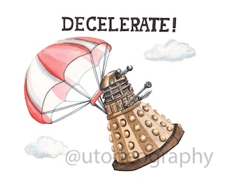 Parachute Dalek, DECELERATE, print various sizes