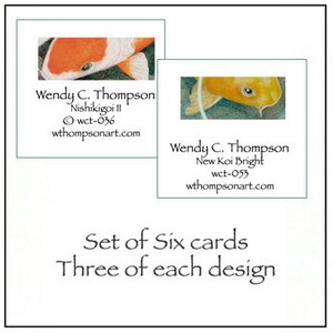 May include: Set of six cards featuring two koi fish designs. The first card shows a close-up of a Nishikigoi II koi fish with orange and white scales. The second card shows a close-up of a New Koi Bright koi fish with yellow scales. Each card includes the artist's name, Wendy C. Thompson, the title of the artwork, and the website address, wthompsonart.com.