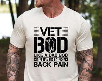 Vet Bod Like a Dad Bod Shirt, Army Veteran Gift Tee, Veterans Day Sweatshirt