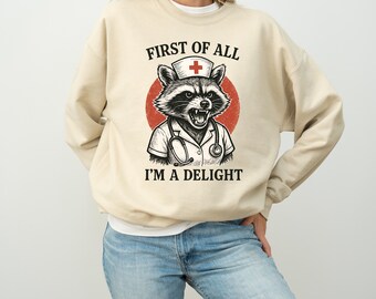 Raccoon Nurse T-shirt, First Of All I'm A Delight Shirt, Funny Nurse Gift, Cute Nurse Tee, Raccoon Nurse Sweatshirt