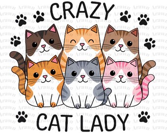Crazy Cat Lady Png, Funny Kitten Design (Digital Download)