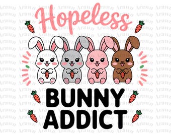 Hopeless Bunny Addict PNG, Rabbit Design (Digital Download)