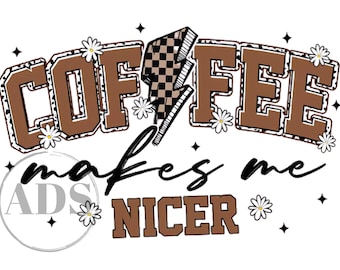 Coffee Makes Me Nicer PNG, Sarcastic Adult Humor Design (Digital Download)