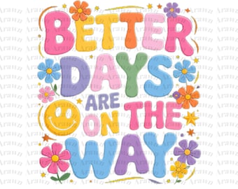 Better Days Floral PNG, Hippie Affirmations, Inspirational (Digital Download)