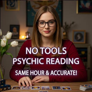 Same Hour Psychic Reading , Honest Psychic Reading, No Tools Love Reading, Psychic Love Reading, Medium Reading, Psychic Spiritual Advices