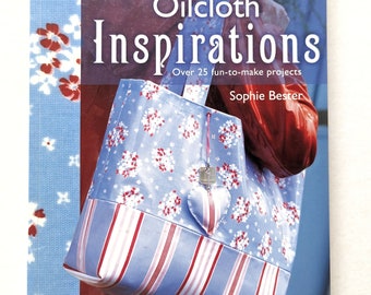 Oilcloth Inspirations Book by Sophie Bester Craft Supply