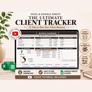 May include: A digital business dashboard displayed on a laptop screen titled The Ultimate Client Tracker for Excel and Google Sheets. It features sections for business, financial, and project overviews, task tracking, upcoming deadlines, and revenue charts.