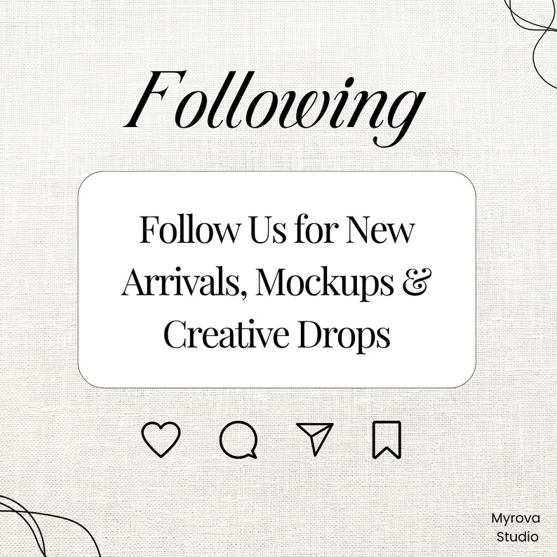 May include: A light beige background with the word "Following" in a cursive font. A white rounded rectangle contains the text "Follow Us for New Arrivals, Mockups & Creative Drops." Below are social media icons. The Myrova Studio logo is in the bottom right.