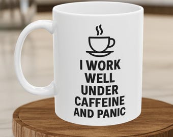 Funny Caffeine & Panic Mug: Sarcastic Office Humor Gift