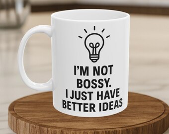 I'm Not Bossy Mug: Funny Feminist Coffee Cup - Girl Boss Gift
