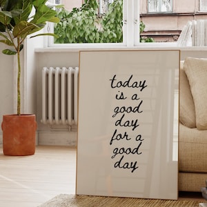 Today is a good day for a good day, Good Day Quote Print, Inspirational Wall Art, Quote Wall Art, Motivational Wall Art (Digital Download)