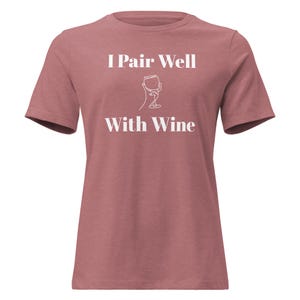 Mauve I Pair Well with Wine T-shirt with White Lettering and background wine glass