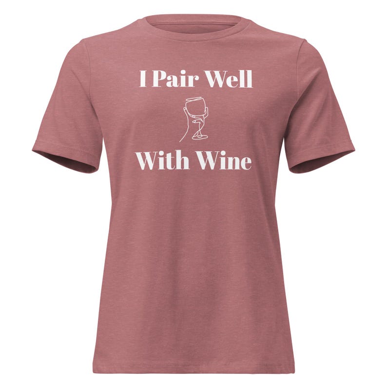 Mauve I Pair Well with Wine T-shirt with White Lettering and background wine glass