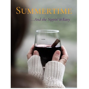 May include: A glass of red wine with a cinnamon stick, held by a person wearing a cream-colored sweater. The text "SUMMERTIME" in gold and "...And the Sippin' is Easy" in purple is at the top of the image.