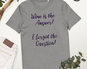 El vino es la respuesta - Olvidé la pregunta (Camiseta divertida)