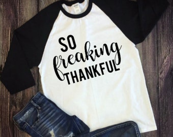 so freaking thankful | thanksgiving shirt | thanksgiving | fall shirt | autumn | thankful | give thanks | thanks