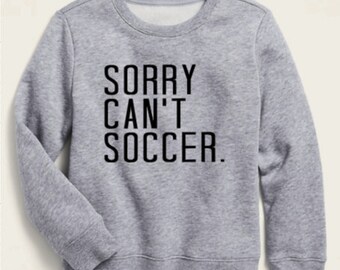 sorry can't soccer sweatshirt | soccer mom sweatshirt | soccer sweatshirt | soccer all day | soccer mom | soccer dad | soccer | sweatshirt