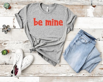 Be Mine Shirt | Be Mine valentines day shirt | valentines day shirt | heart day | love shirt | be mine always shirt