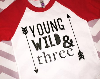 Young Wild and Three Birthday Shirt Third Birthday Shirt