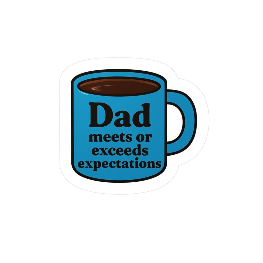 Dad Expectation Sticker - Father's Day, Coffee Vinyl Decal, Fun ...