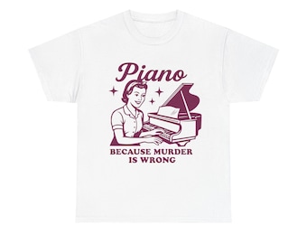 Piano Tee - Funny Gift for Pianists, Unisex Heavy Cotton Shirt, Piano Lover Apparel, Unique Music Joke T-Shirt, Humor Tee