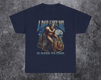 bigfoot father's day shirt, A dad like me is hard to find shirt, Sarcastic father's day gift for absent fathers, with a sens of humour