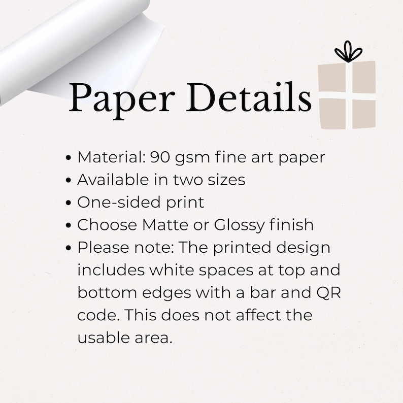 May include: Image with the text "Paper Details" and bullet points describing the paper. The paper is 90 gsm fine art paper, available in two sizes, and one-sided. It offers matte or glossy finishes. The printed design includes white spaces with a bar and QR code.