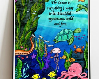 The Ocean is everything I want to be.Beautiful, wild and free . Print. Ocean lover