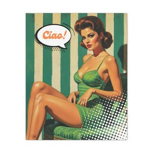 May include: A retro-style print featuring a woman in a green dress, seated in a chair. The image includes a speech bubble with the word "Ciao!" and is set against a green and white striped background. The artwork has a vintage aesthetic.