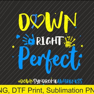 down right perfect down syndrome awareness Png | Digital Download | DTF Print