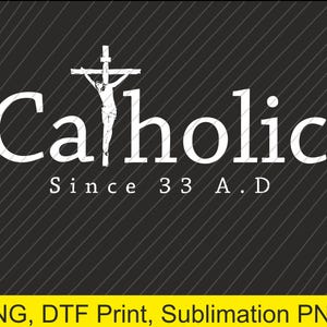 May include: A graphic design with the word "Catholic" in white, featuring a crucifix and the text "Since 33 A.D." on a black background with diagonal lines. The bottom has a yellow bar with text.