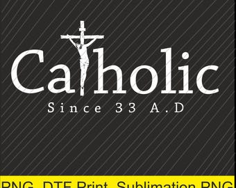 May include: A graphic design with the word "Catholic" in white, featuring a crucifix and the text "Since 33 A.D." on a black background with diagonal lines. The bottom has a yellow bar with text.