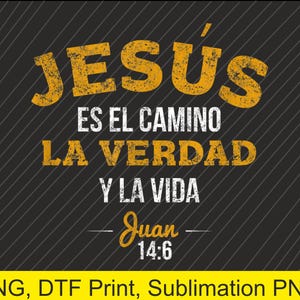 May include: A graphic design with the word "JESUS" in distressed yellow letters at the top. Below, the text reads "ES EL CAMINO LA VERDAD Y LA VIDA Juan 14:6" in white and yellow. The background is black with diagonal lines.