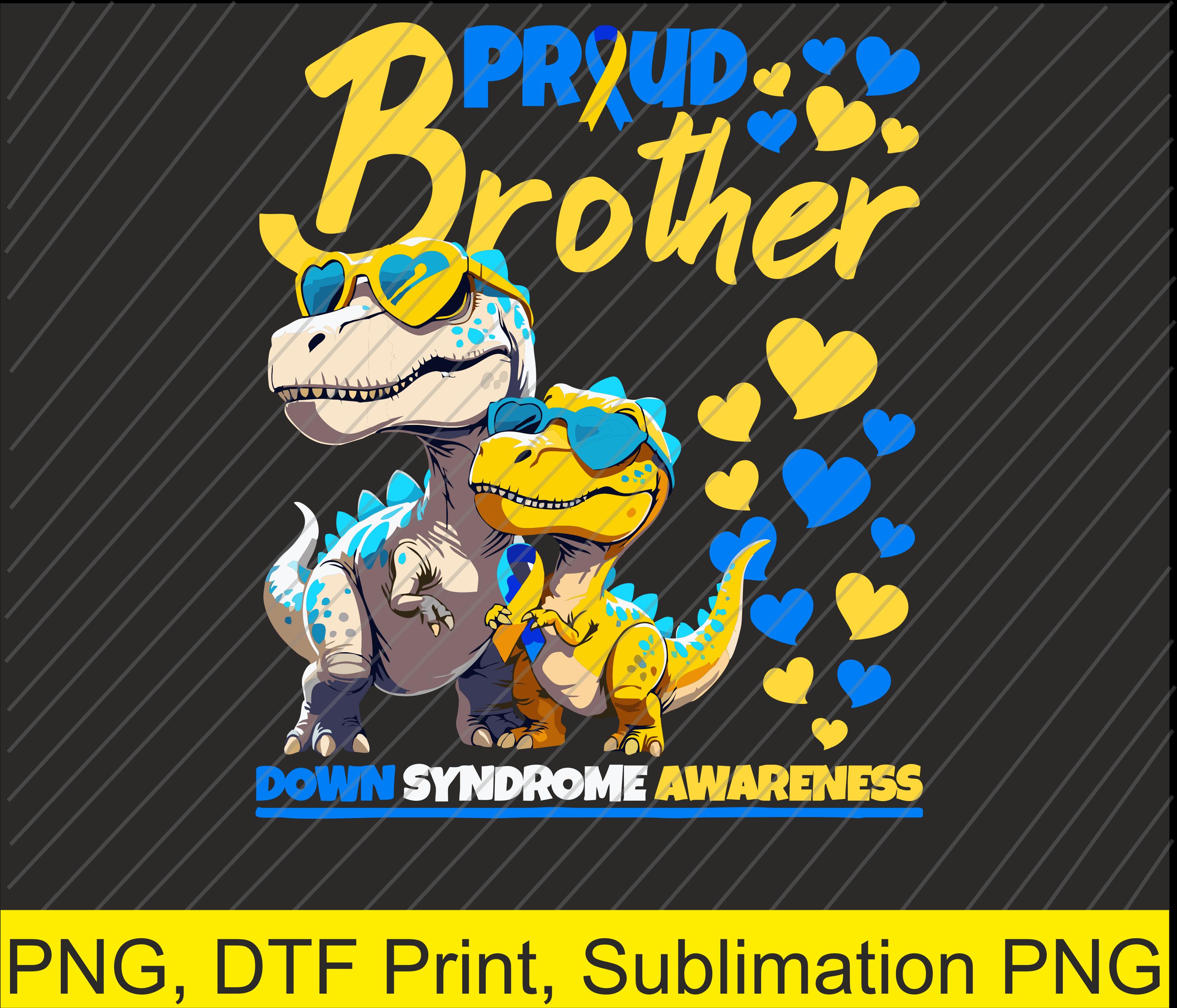 Proud Brother Down Syndrome Awareness Png | Digital Download | DTF ...