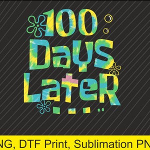100 days later Png | Digital Download | DTF Print