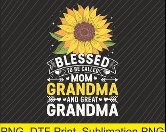 blessed to be called mom grandma and great grandma Png | Digital Download | DTF Print