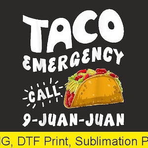 Taco Emergency Call 9 Juan Juan Funny Cinco de Mayo Png | Digital Download | DTF Print