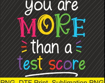 Test Day Teacher Shirt You Are More Than a Test Score Png | Digital Download | DTF Print