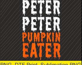 May include: A digital graphic design on a black background with diagonal gray lines. The text reads "PETER PETER PUMPKIN EATER" in white and orange dripping font. The bottom of the image has the text "PNG, DTF Print, Sublimation PNG" in yellow.