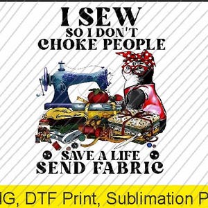 i sew so i dont choke people Png | Digital Download | DTF Print
