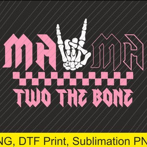May include: Pink graphic design with the text "Mama Two The Bone" and a white skeleton hand making a rock and roll hand gesture.