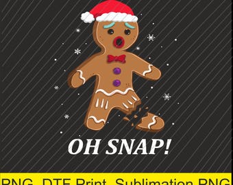 Gingerbread Man Oh Snap Christmas Funny Cookie Baking Png | Digital Download | DTF Print
