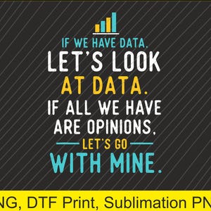 Lets Look At Data Science Statistics Data Analyst Png | Digital Download | DTF Print