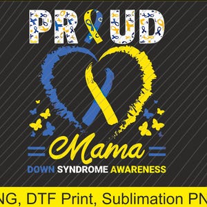 May include: A blue and yellow heart with a ribbon inside, surrounded by butterflies. The text "Proud Mama" is above the heart, and "Down Syndrome Awareness" is below.