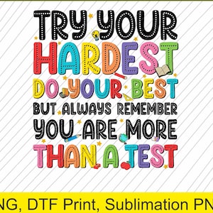 try your hardest do your best test day Png | Digital Download | DTF Print
