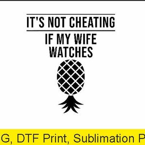Its not cheating if my wife watches Png | Digital Download | DTF Print